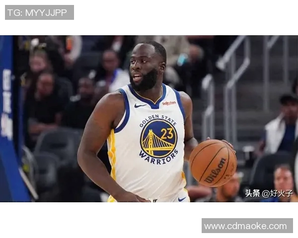 德雷蒙德格林在勇士队的领导力与战术价值分析